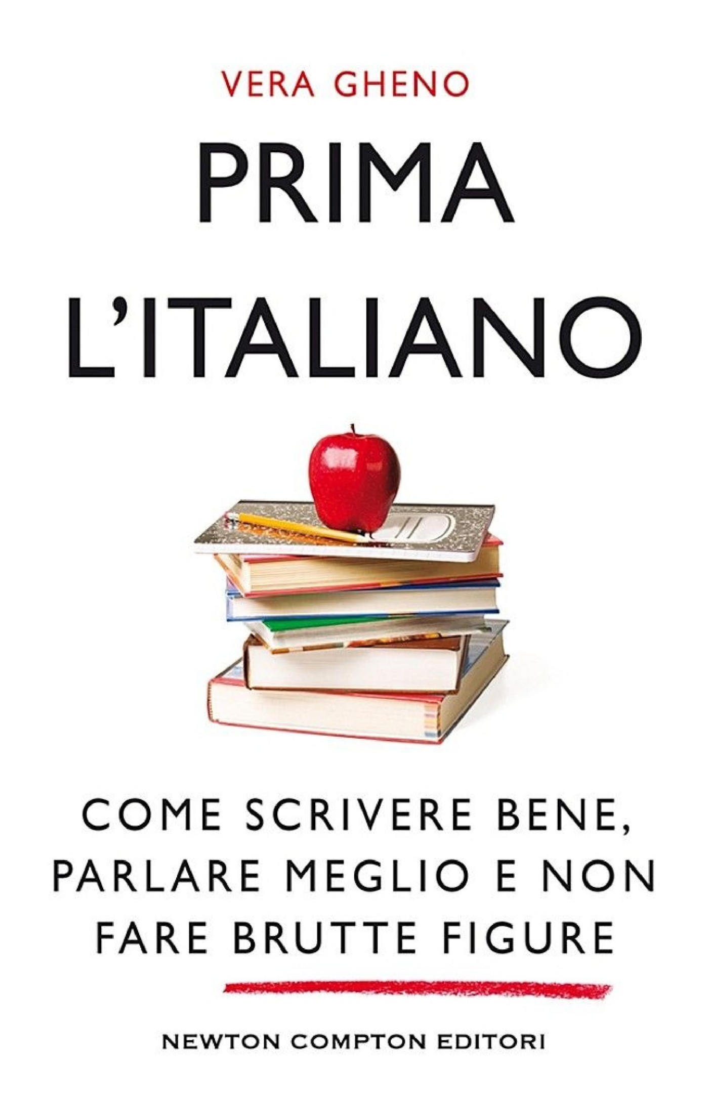 Prima l'italiano. Come scrivere bene, parlare meglio e non fare brutte figure