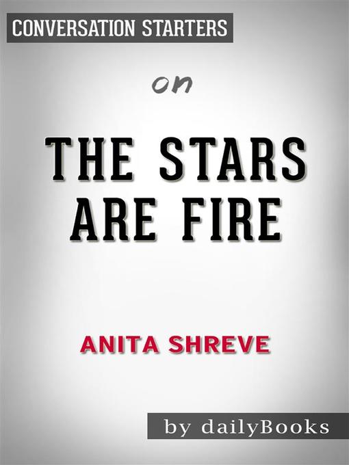 The Stars Are Fire--by Anita Shreve​​​​​​​ 