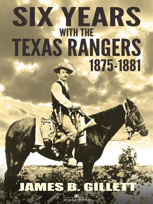 Six Years With the Texas Rangers--1875-1881