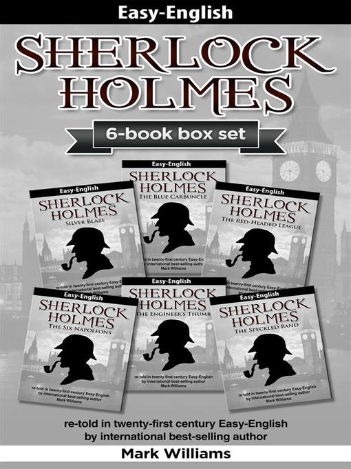 Sherlock Holmes re-told in twenty-first century Easy-English 6-in-1 box set --The Blue Carbuncle, Silver Blaze, the Red-Headed League, the  Engineer's Thumb, the Speckled Band, the Six Napoleons