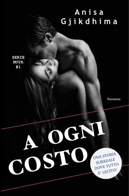 A ogni costo (Serie Moya Vol.1)