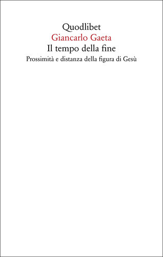 Il tempo della fine : prossimità e distanza della figura di Gesù