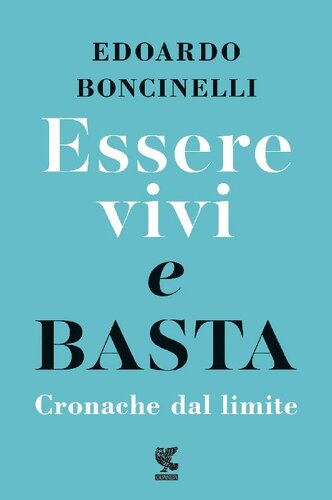 Essere vivi e basta. Cronache dal limite