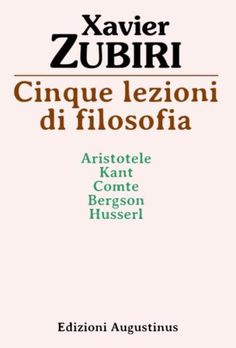 Cinque lezioni di filosofia : Aristotele, Kant, Comte, Bergson, Husserl, Dilthey, Heidegger