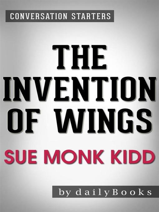 The Invention of Wings--A Novel by Sue Monk Kidd