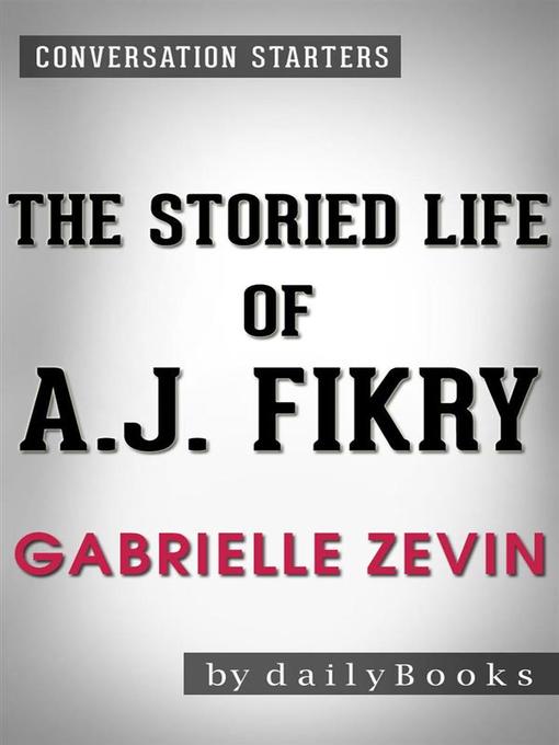 The Storied Life of A. J. Fikry--A Novel by Gabrielle Zevin