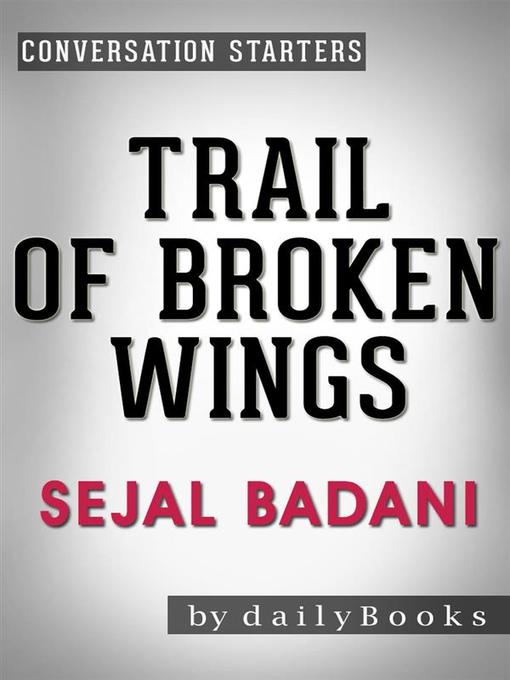 Trail of Broken Wings--A Novel by Sejal Badani 