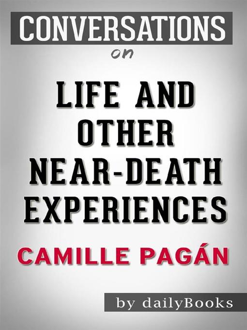 Life and Other Near-Death Experiences--A Novel by Camille Pagán 