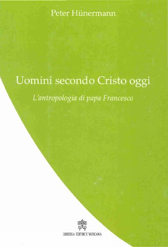 Uomini secondo Cristo oggi : l'antropologia di Papa Francesco