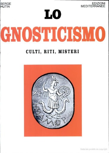 Lo Gnosticismo. Culti, riti, misteri