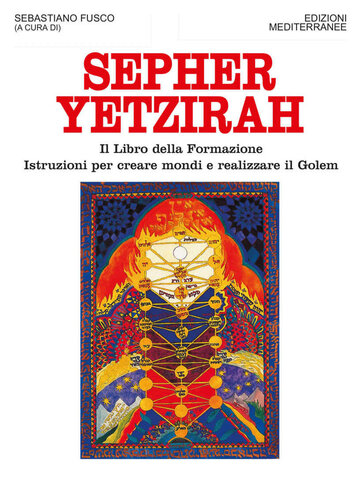 Sepher Yetzirah : il libro della formazione : istruzioni per creare mondi e realizzare il Golem