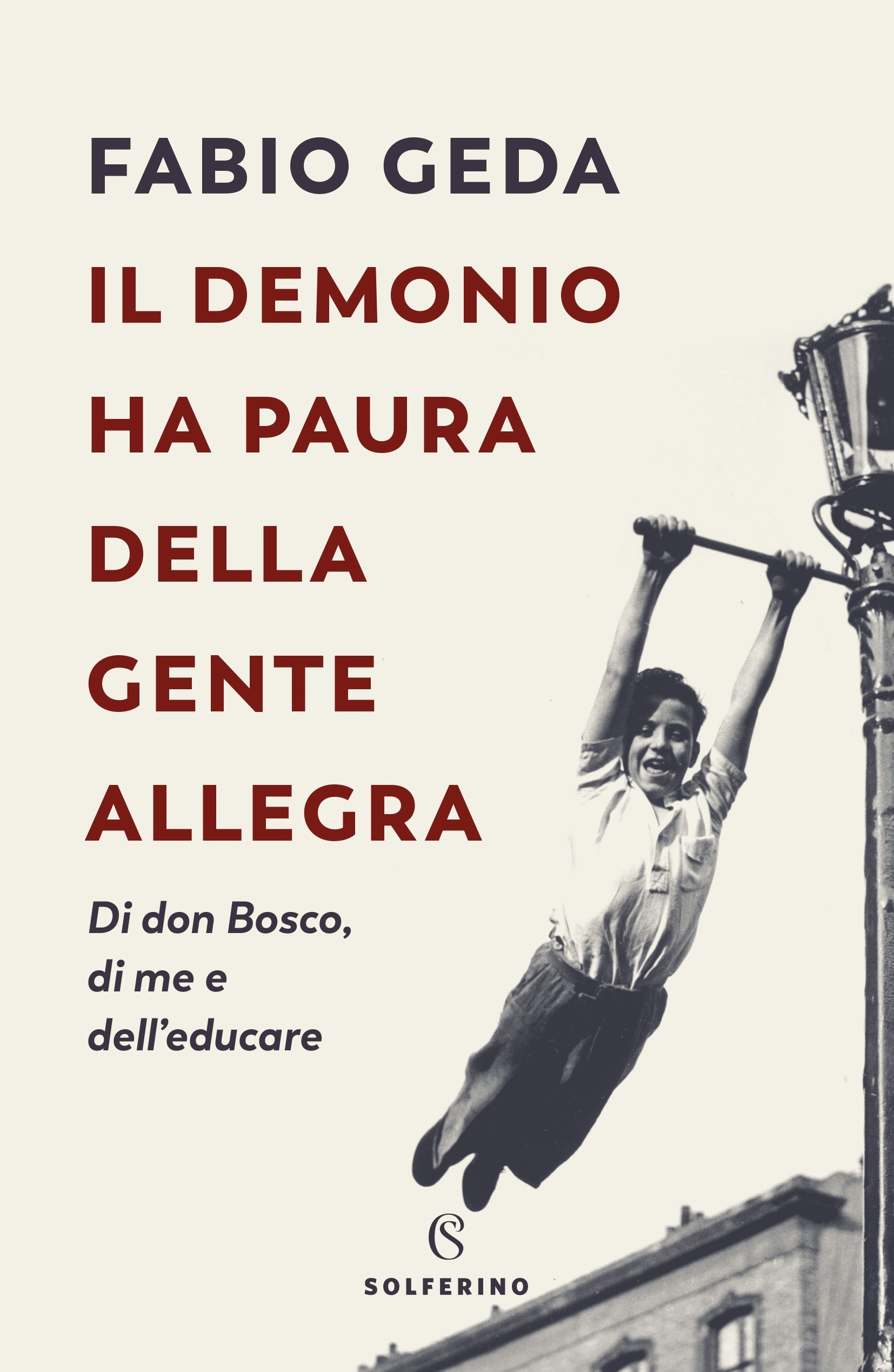 IL DEMONIO HA PAURA DELLA GENTE ALLEGRA;DI DON BOSCO DI ME E DELL'EDUCARE