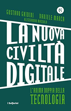 La nuova civiltà digitale. L'anima doppia della tecnologia