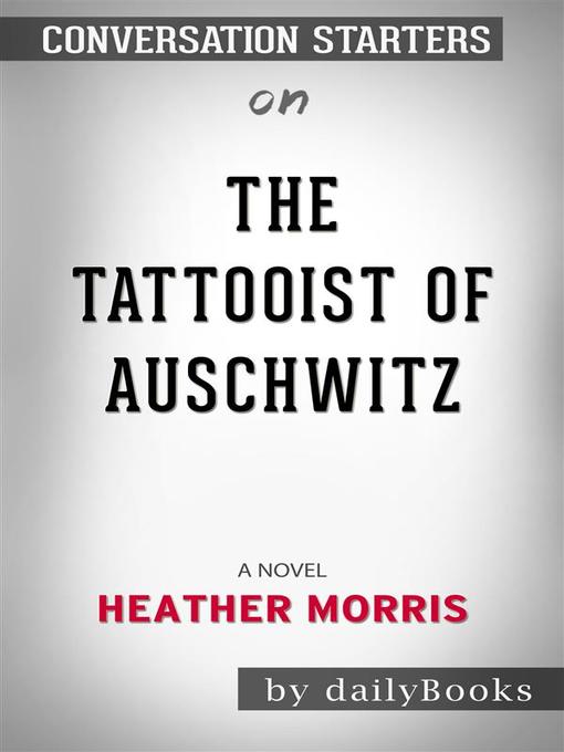 The Tattooist of Auschwitz--A Novel​​​​​​​ by Heather Morris​​​​​​​ | Conversation Starters