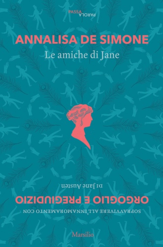 Le amiche di Jane: Sopravvivere all'innamoramento con Orgoglio e pregiudizio di Jane Austen.