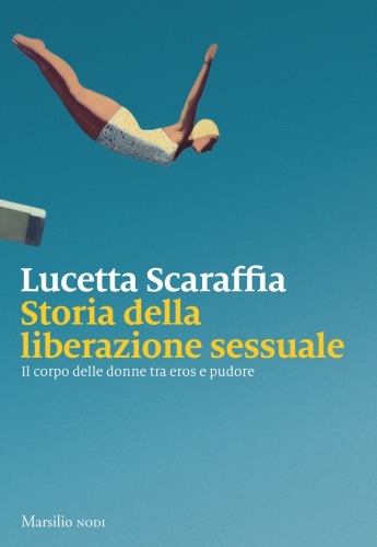 STORIA DELLA LIBERAZIONE SESSUALE;IL CORPO DELLE DONNE TRA EROS E PUDORE