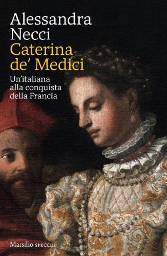 Caterina de' Medici: un'italiana alla conquista della Francia