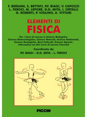 Elementi di fisica : per i corsi di laurea in scienze biologiche, scienze biotecnologiche, scienze naturali, scienze ambientali, scienze geologiche, beni culturali, scienze agrarie, informatica ed altri corsi di laurea triennali