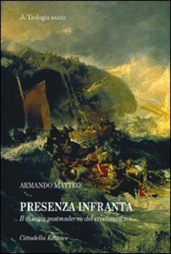 Presenza infranta : il disagio postmoderno del cristianesimo