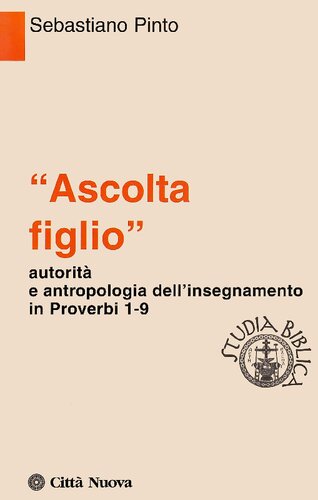 "Ascolta figlio" : autorità e antropologia dell'insegnamento in Proverbi 1-9