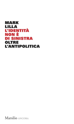 L'identità non è di sinistra: Oltre l'antipolitica.