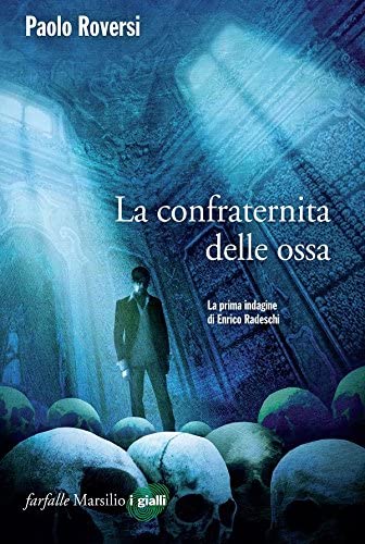 La confraternita delle ossa. La prima indagine di Enrico Radeschi