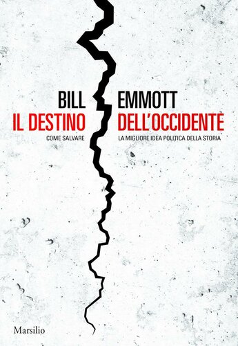 Il destino dell'Occidente : come salvare la migliore idea politica della storia