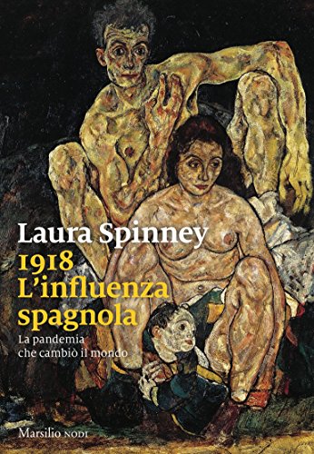 1918. L'influenza spagnola. La pandemia che cambi&ograve; il mondo