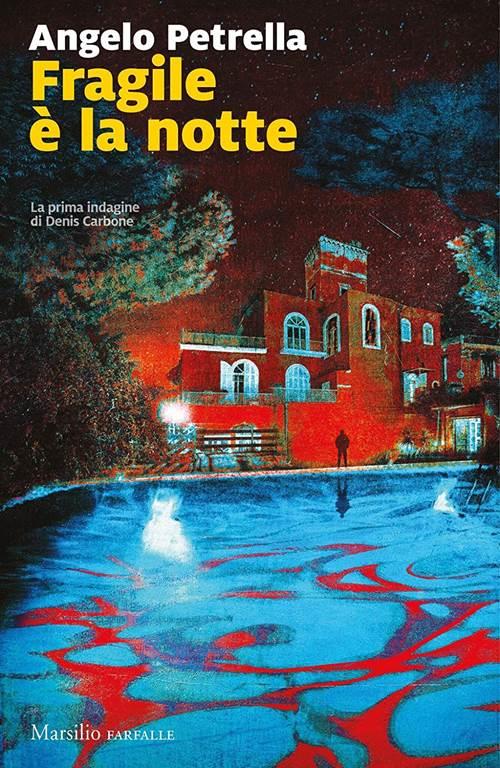 Fragile &egrave; la notte. La prima indagine di Denis Carbone