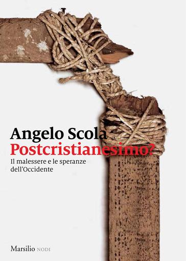 POSTCRISTIANESIMO?;IL MALESSERE E LE SPERANZE DELL'OCCIDENTE