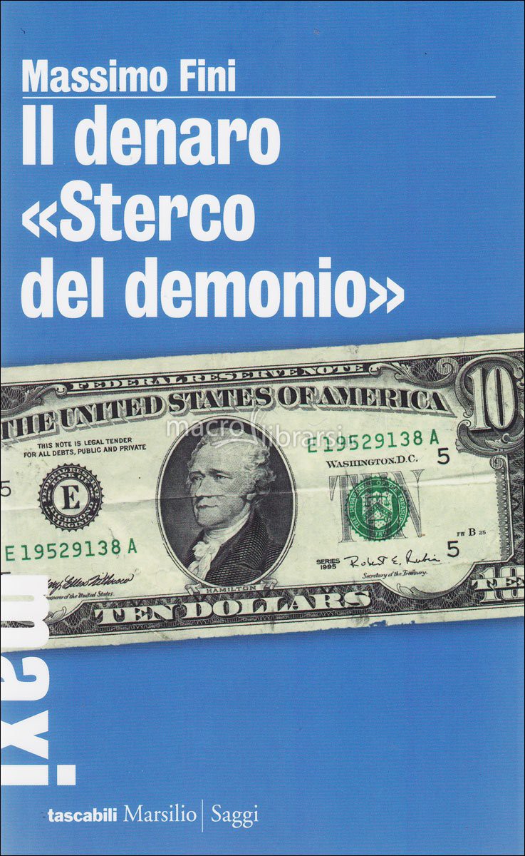 Il denaro sterco del demonio - Storia di un'affascinante scommessa sul nulla