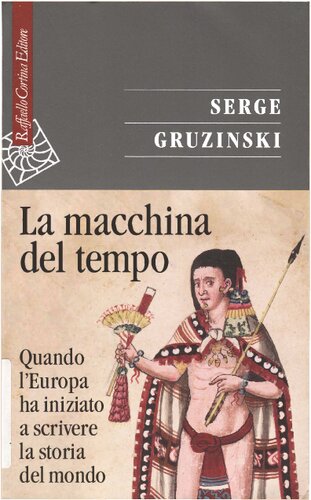 La macchina del tempo. Quando l’Europa ha iniziato a scrivere la storia del mondo