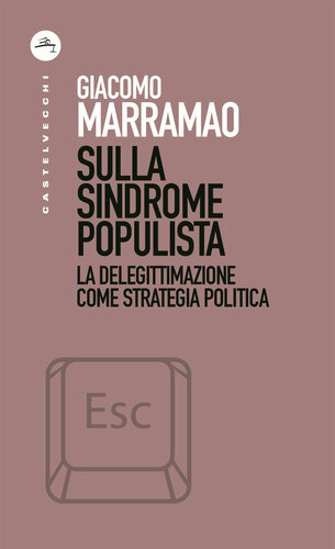 Sulla sindrome populista : la delegittimazione come strategia politica