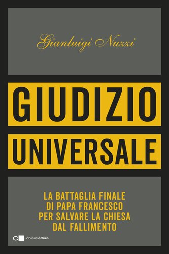 Giudizio universale. La battaglia finale di papa Francesco per salvare la Chiesa dal fallimento