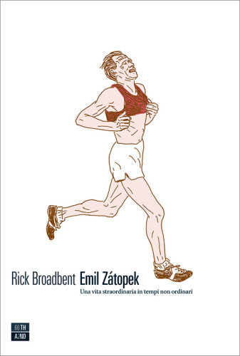 Emil Zátopek. Una vita straordinaria in tempi non ordinari