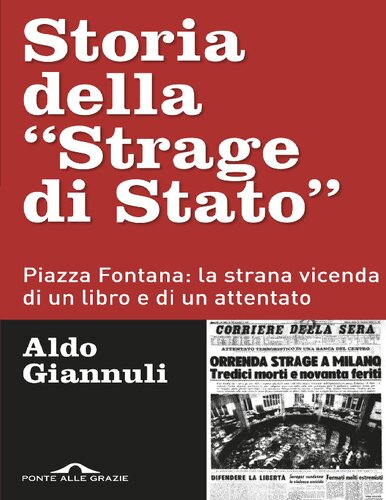 Storia della "Strage di Stato" : Piazza Fontana : la strana vicenda di un libro e di un attentato