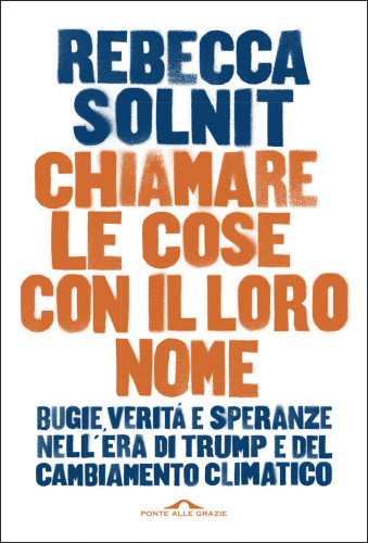 Chiamare le cose con il loro nome. Bugie, verità e speranze nell’era di Trump e del cambiamento climatico