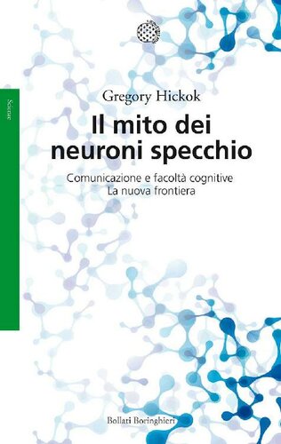 Il mito dei neuroni specchio : comunicazione e facoltà cognitive : la nuova frontiera