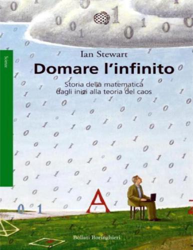 Domare l'infinito. Storia della matematica dagli inizi alla teoria del caos