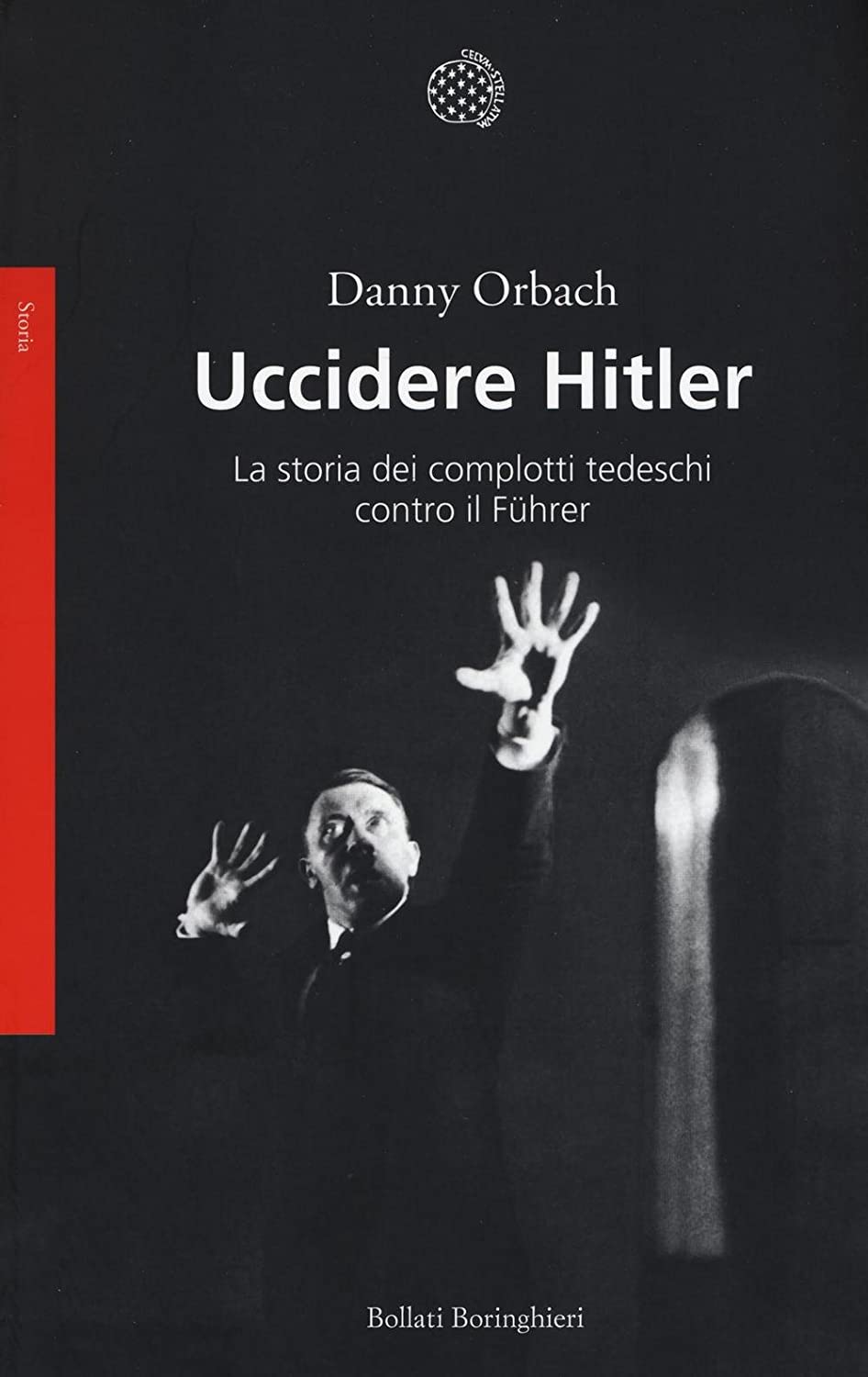 Uccidere Hitler. La storia dei complotti tedeschi contro il F&uuml;hrer