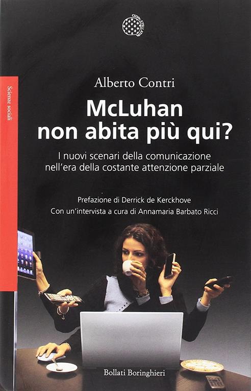 McLuhan non abita pi&ugrave; qui. I nuovo scenari della comunicazione nell'era della costante attenzione parziale