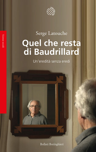 Quel che resta di Baudrillard : un'eredità senza eredi