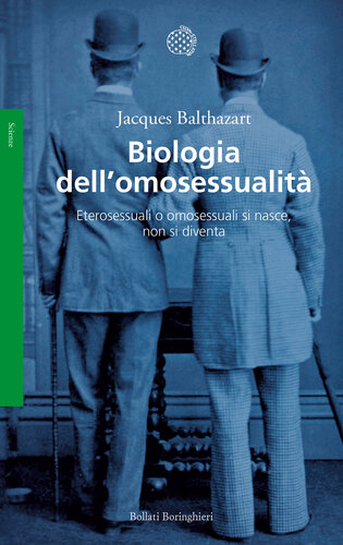 Biologia dell'omosessualità. Eterosessuali o omosessuali si nasce, non si diventa