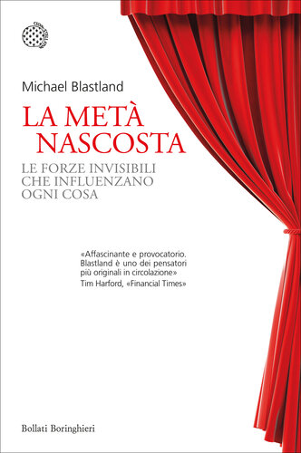 &lt;&lt;La&gt;&gt; metà nascosta le forze invisibili che influenzano ogni cosa