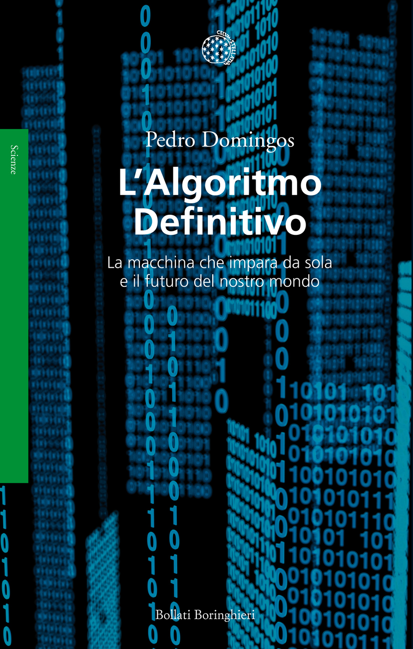 L’Algoritmo Definitivo. La macchina che impara da sola e il futuro del nostro mondo