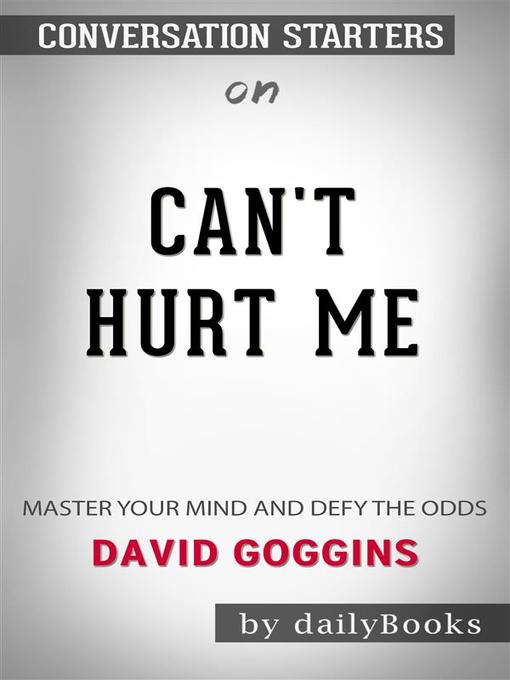 Can't Hurt Me--Master Your Mind and Defy the Odds by David Goggins | Conversation Starters