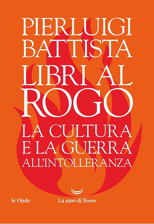 Libri al rogo. La cultura e la guerra all'intolleranza