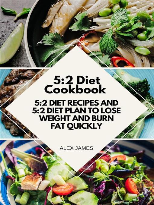 5 -2 Diet Cookbook--5 -2 Diet Recipes and 5 -2 Diet Plan to Lose Weight and Burn Fat Quickly
