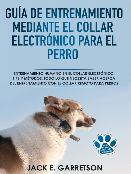 Guía De Entrenamiento Mediante El Collar Electrónico Para El Perro