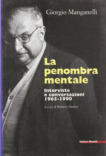 La penombra mentale. Interviste e conversazioni 1965-1990